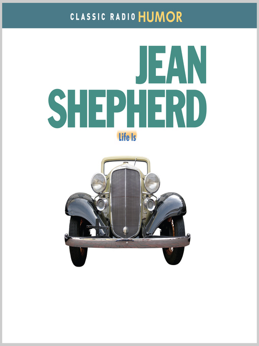 Title details for Jean Shepherd: Life Is by Jean Shepherd - Available